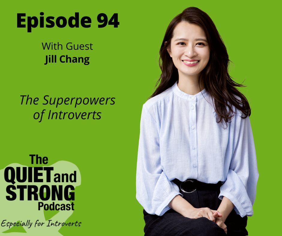 Ep 94 - The Superpowers of Introverts with Jill Chang: Quiet and strong.