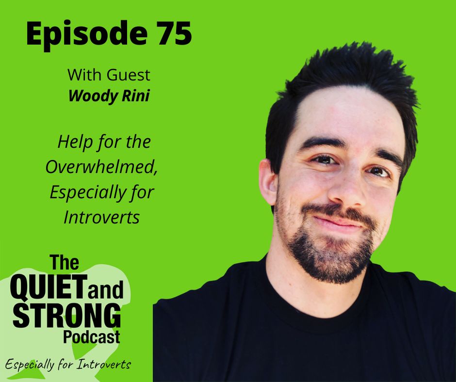 The quiet and strong podcast with Woody Kili, especially for introverts.