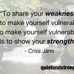 Be Vulnerable to Make Yourself Strong.