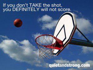 If you don't Take the Shot, you definitely will not score.