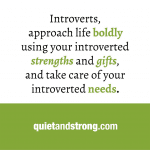 Introverts embrace their introverted gifts and strengths unapologetically, prioritizing self-care.
