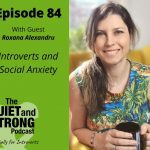 Podcast: Ep 84 - Exploring Introverts and Social Anxiety with Roxana Alexandru.