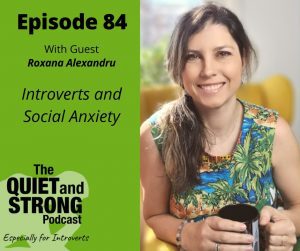Podcast: Ep 84 - Exploring Introverts and Social Anxiety with Roxana Alexandru.