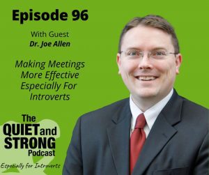 Making meetings more effective for introverts - episode 96 with Dr. Joe Allen