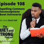 Ep 108 - Dispelling Common Misconceptions About Introverts