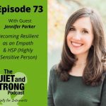 Keywords: Empath, Highly Sensitive Person (HSP)
Modified Description: Jennifer Parker's podcast on becoming resilient as an empath and HSP.