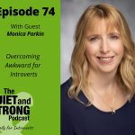 Ep 74 - Overcoming Awkward for Introverts with Monica Parkin