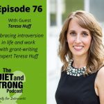 The quiet and strong podcast with introversion expert Teresa Huff.