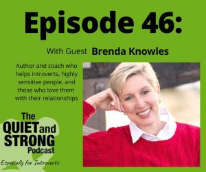 The quiet podcast episode 46 featuring Brenda Kowles is also strong.