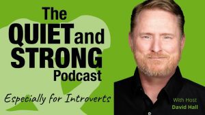 The quiet and strong podcast especially for introverts with host David Hall