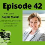 A quiet and strong podcast episode featuring guest Sophie Morris, perfect for introverted teens and parents.