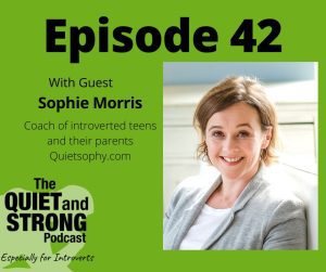 A quiet and strong podcast episode featuring guest Sophie Morris, perfect for introverted teens and parents.