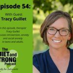 The quiet and strong podcast with Tracy Guillott, discusses anxiety and social anxiety in teens and adults.