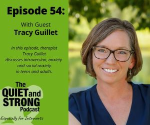 The quiet and strong podcast with Tracy Guillott, discusses anxiety and social anxiety in teens and adults.