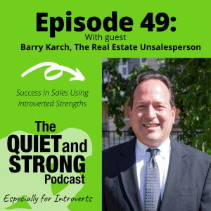 Podcast cover for "The Quiet and Strong Podcast, Episode 49" featuring Barry Karch, titled "Sales Success Using Introverted Strengths."