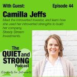 Podcast cover for "The Quiet Strong Podcast Ep. 44" featuring guest Camilla Jeffs titled "Meet the Introvert Investor," with a photo of a smiling woman in a light green background