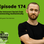 A man with a beard, wearing a black shirt, poses with arms crossed. Text reads: "Episode 174 - The Introvert Social Club: Connecting Authentically with guest Tom Norman.