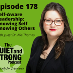 A podcast cover for "The Quiet and Strong Podcast," Episode 178 titled “Self-Aware Leadership: Knowing Self, Knowing Others” featuring guest Dr. Nia Thomas.