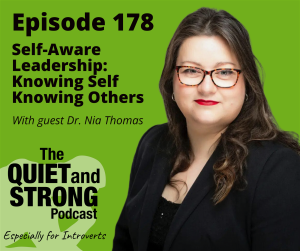 A podcast cover for "The Quiet and Strong Podcast," Episode 178 titled “Self-Aware Leadership: Knowing Self, Knowing Others” featuring guest Dr. Nia Thomas.