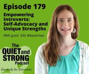 A podcast cover for Episode 179 of "The Quiet and Strong Podcast." Topic: Empowering Introverts. Guest: Eilis Wasserman. Subtext: Especially for Introverts. A woman smiles against a green background.