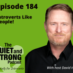 Image featuring "Episode 184: Introverts Like People!" of The Quiet and Strong Podcast hosted by David Hall, with a professional portrait of the host on a green background.