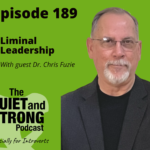 Podcast episode 189, "Liminal Leadership" with guest Dr. Chris Fuzie, is now available on The Quiet and Strong Podcast, especially for introverts. Don't miss this insightful auto draft into leadership strategies tailored for those who prefer a quieter approach.