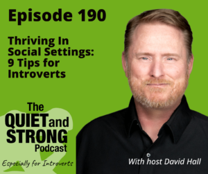 Podcast episode cover for "The Quiet and Strong Podcast," Episode 190, featuring host David Hall discussing "Thriving in Social Settings: 9 Tips for Introverts.