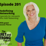 Podcast episode cover with Jessica Pierce, titled "Redefining Networking," from "The Quiet and Strong Podcast." Perfect for introverts who dislike networking. Episode 201.