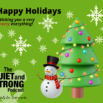 Festive greeting card featuring a beautifully decorated Christmas tree, a smiling snowman, and delicate snowflakes on a green background. The text reads, "Happy Holidays 2024," promoting "The Quiet and Strong Podcast.