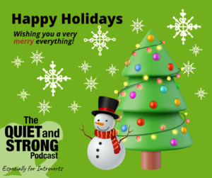Festive greeting card featuring a beautifully decorated Christmas tree, a smiling snowman, and delicate snowflakes on a green background. The text reads, "Happy Holidays 2024," promoting "The Quiet and Strong Podcast.