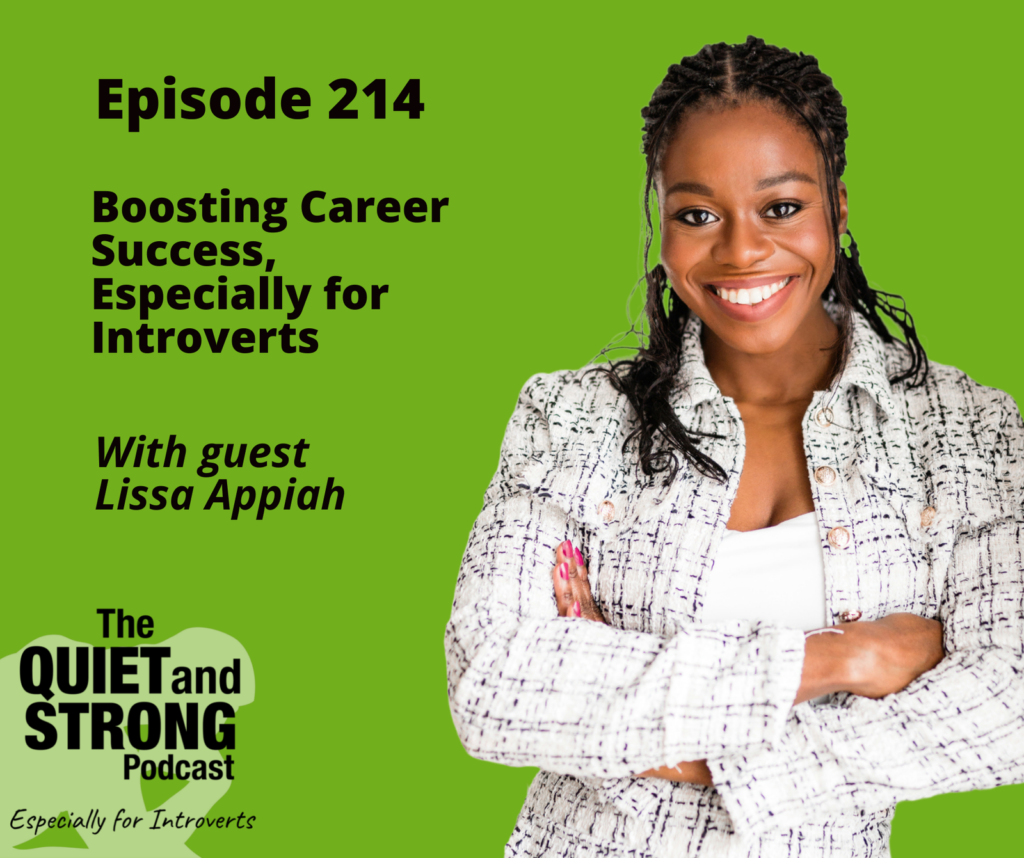 A woman with braided hair, Lissa Appiah, smiles, arms crossed, on a green background. Text highlights Episode 214 of the Quiet and Strong Podcast, delving into career success strategies tailored for introverts.