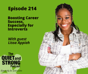 A woman with braided hair, Lissa Appiah, smiles, arms crossed, on a green background. Text highlights Episode 214 of the Quiet and Strong Podcast, delving into career success strategies tailored for introverts.
