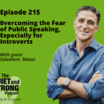 Man smiling with arms crossed features in a podcast cover titled "Episode 215: Overcoming the Fear of Public Speaking, Especially for Introverts" with guest Salvatore Manzi.