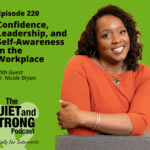 A woman in an orange top sits smiling with arms crossed. Text promotes Episode 220 of The Quiet and Strong Podcast featuring Dr. Nicole Bryan on workplace confidence and leadership.