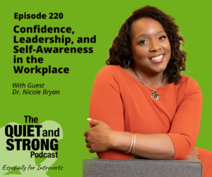 A woman in an orange top sits smiling with arms crossed. Text promotes Episode 220 of The Quiet and Strong Podcast featuring Dr. Nicole Bryan on workplace confidence and leadership.