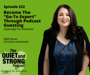A woman with long dark hair and a floral top stands smiling in front of a green background with text promoting a podcast episode about becoming a go-to expert podcast guest, featuring Christina Lenkowski—perfect for introverts aiming to shine.