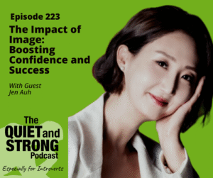 A woman rests her head on her hand and smiles. Text promotes "The Quiet and Strong Podcast" episode about boosting confidence and success through image impact, featuring guest Jen Auh.