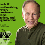 A man smiles at the camera next to podcast information for "The Quiet and Strong Podcast," episode 231, about practicing bravery with guest Jim Moorhead, on a green background.