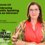 A woman wearing glasses and a colorful outfit sits in front of a green background with podcast text: "Episode 233: Embracing Public Speaking as an Introvert" and details about the guest.