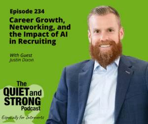 A man in a suit smiles beside text promoting "Episode 234: Career Growth, Networking, and the Impact of AI in Recruiting" on The Quiet and Strong Podcast with guest Justin Dixon.