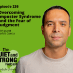 A man in a light shirt stands in front of a green background with podcast text about overcoming imposter syndrome and fear of judgment, featuring guest Carlos Garcia.