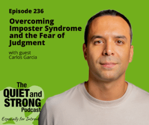 A man in a light shirt stands in front of a green background with podcast text about overcoming imposter syndrome and fear of judgment, featuring guest Carlos Garcia.