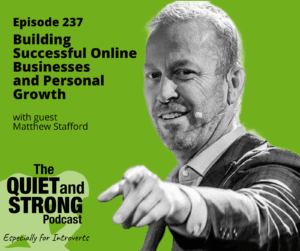 A man with a headset microphone points toward the camera. Text promotes Episode 237 of The Quiet and Strong Podcast about building online businesses, featuring guest Matthew Stafford.