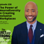 A man in a suit smiles in front of green background text promoting episode 238 of The Quiet and Strong Podcast about neurodiversity and inclusive workplaces with guest Grant Harris.