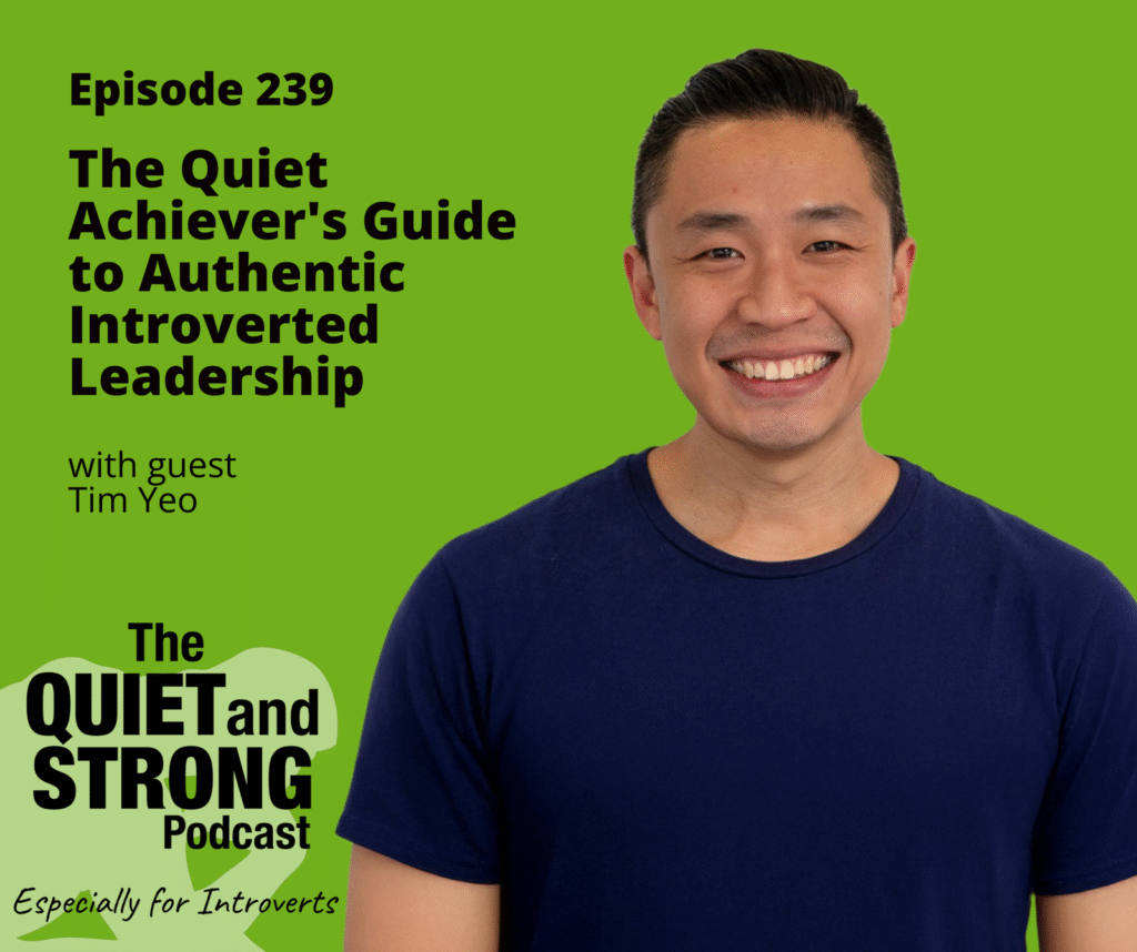 A man in a navy t-shirt smiles against a green background with text promoting Episode 239 of The Quiet and Strong Podcast featuring guest Tim Yeo.