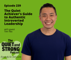 A man in a navy t-shirt smiles against a green background with text promoting Episode 239 of The Quiet and Strong Podcast featuring guest Tim Yeo.