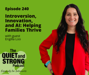 A woman in a red blazer stands smiling next to text promoting Episode 240 of The Quiet and Strong Podcast about introversion and innovation, featuring guest Engilla Loo and exploring the impact of AI.