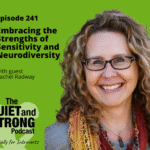 Smiling woman with curly hair and glasses stands in front of a green background promoting episode 241 of The Quiet and Strong Podcast, featuring Rachel Radway discussing sensitivity and neurodiversity.