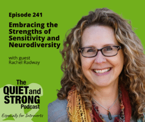 Smiling woman with curly hair and glasses stands in front of a green background promoting episode 241 of The Quiet and Strong Podcast, featuring Rachel Radway discussing sensitivity and neurodiversity.