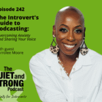 A smiling woman with short hair and statement earrings sits against a green background with text promoting "The Introvert's Guide to Podcasting" episode of The Quiet and Strong Podcast.